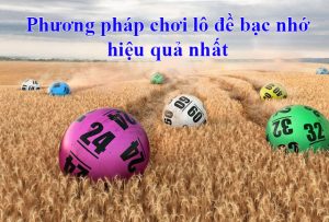 Phương ph&aacute;p chơi l&ocirc; đề bạc nhớ hiệu quả nhất